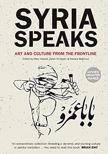 Download Syria Speaks: Art and Culture from the Frontline PDF