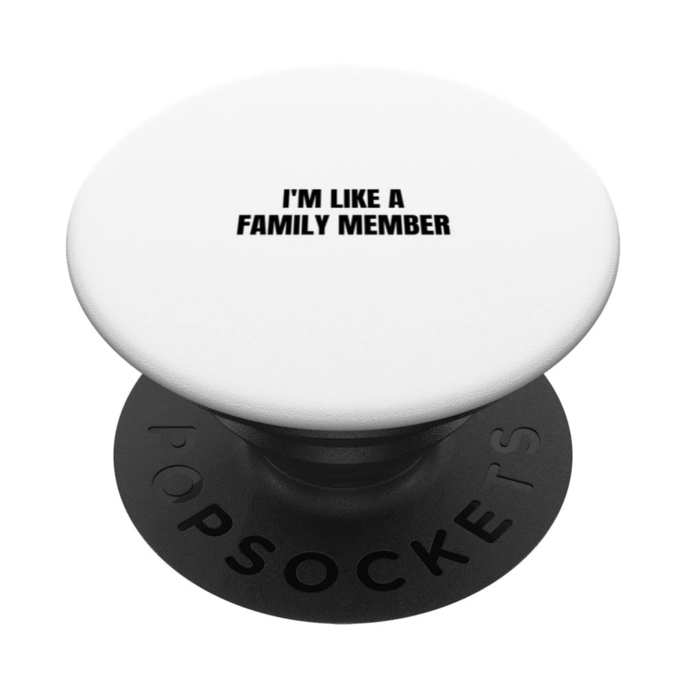 I'm like a family member PopSockets Swappable PopGrip