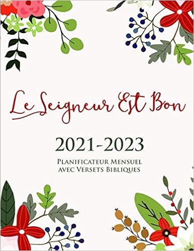 Calendrier Biblique 2023 2021-2023 Planificateur Mensuel Avec Versets Bibliques Sur Ehaque Page | Le  Seigneur Est Bon: Calendrier De 36 Mois Pour Les Chrétiens | Journal Des  Grands Cadeaux (French Edition): Éditions Telford Treehouse: 9798671035056:  Amazon.com: Books