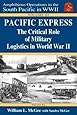 Pacific Express: The Critical Role of Military Logistics in World War II: Volume 3 (Amphibious Operations in the South Pacific in WWII series)