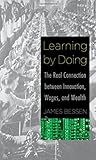 Image de Learning by Doing: The Real Connection between Innovation, Wages, and Wealth