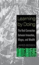 Learning by Doing: The Real Connection between Innovation, Wages, and Wealth