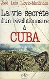 La vie secrète d'un révolutionnaire à Cuba by 