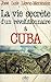 La vie secrète d'un révolutionnaire à Cuba by 