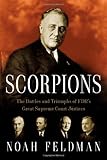 Scorpions: The Battles and Triumphs of FDR's Great Supreme Court Justices