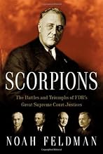 Scorpions: The Battles and Triumphs of FDR's Great Supreme Court Justices