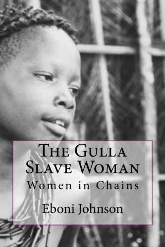 The Gulla Slave Woman: Women in Chains The Gulla Slave Woman: Women in Chains