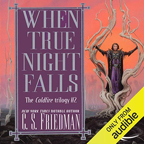 When True Night Falls: Coldfire Trilogy, Book 2 by C. S. Friedman