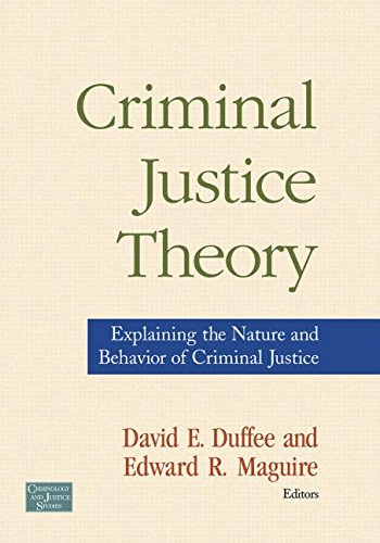 Criminal Justice Theory: Explaining the Nature and Behavior of Criminal Justice (Criminology and Justice Studies) - Image 13