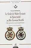 Le Grade de Maître Ecossais de Saint André au Rite Ecossais Rectifié : Sa nature et son ésotéri by