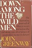 Front cover for the book Down among the wild men: The narrative journal of fifteen years pursuing the old stone age Aborigines of Australia's Western Desert by John Greenway