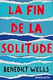 La fin de la solitude by Benedict Wells, Juliette Aubert