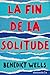 La fin de la solitude by Benedict Wells, Juliette Aubert
