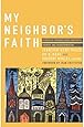 My Neighbor's Faith: Stories of Interreligious Encounter, Growth, and Tran