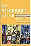 My Neighbor's Faith: Stories of Interreligious Encounter, Growth, and Tran