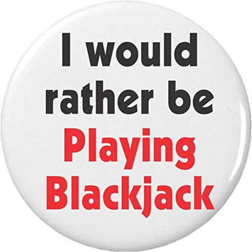 I would rather be Playing Blackjack 2.25" Keychain Casino Gambling
