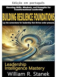 Livro Construindo os fundamentos da resiliência: um plano de ação de 2 semanas para o sucesso na liderança (Biblioteca de maestria em inteligência de liderança de William Stanek)