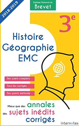 Mieux que des annales : des sujets inédits corrigés - Diplôme National du Brevet Histoire - Géographie - EMC - 3e: Troisième - Épreuve d'Histoire - Géographie - EMC - DNB (French Edition)