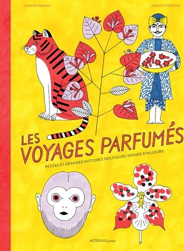 Les voyages parfumés : Petites et grandes histoires des fleurs venues d'ailleurs by 