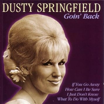 Dusty Springfield Goin Back By Dusty Springfield Amazon Co Uk Music dusty springfield goin back