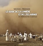 Le guide de la lumiÃ¨re et de l'Ã©clairage en photographie numÃ©rique (French Edition) by 