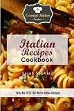 Italian Recipes Cookbook: Only the BEST Old World Italian Recipes (Essential Kitchen Series)