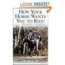 How Your Horse Wants You to Ride: Starting Out, Starting Over