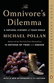 The Omnivore's Dilemma: A Natural History of Four M