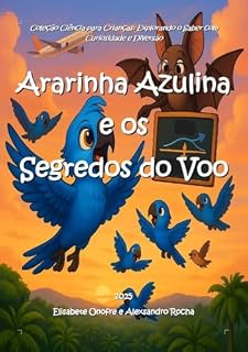 Livro Ararinha Azulina e os Segredos do Voo (Coleção Ciência para Crianças: Explorando o Saber com Curiosidade e Diversão)