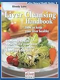 Liver Cleansing Handbook (Natural Health Guide)
