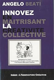 Innovez en maîtrisant la créativité collective