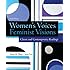 Women's Voices, Feminist Visions: Classic and Contemporary Readings