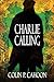 Charlie Calling by Colin P Cahoon