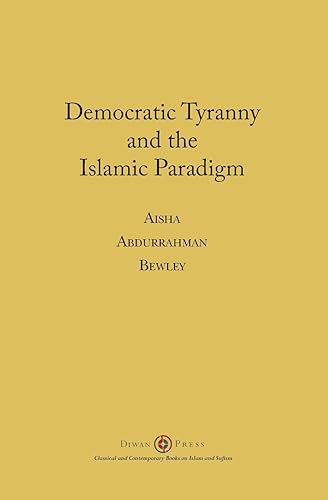 Download Democratic Tyranny and the Islamic Paradigm PDF