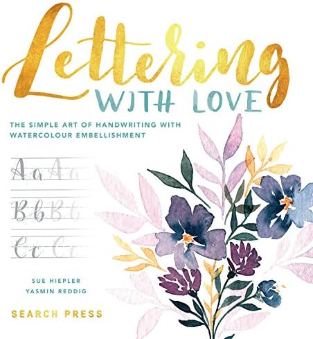 Lettering With Love The Simple Art Of Handwriting With Watercolour Embellishment By Hiepler Sue Reddig Yasmin Amazon Ae