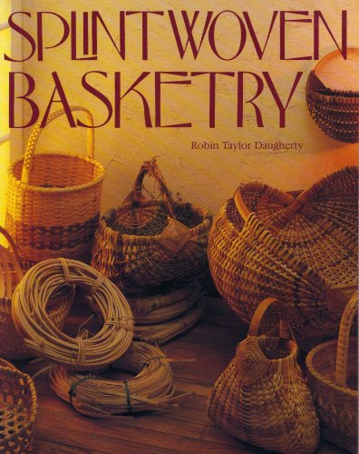 Splint Woven Basketry by Robin Taylor Daugherty