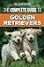 The Complete Guide to Golden Retrievers: Finding, Raising, Training, and Loving Your Golden Retrieve by Dr. Joanna de Klerk