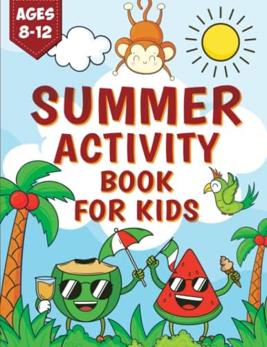 Summer Activity Book For Kids Age 8-12: A Big Summer Activities Including Mazes, Dot to Dot, Coloring, Color by Number, Word 