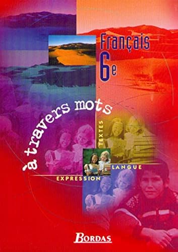 Download Français, 6e : à travers les mots - Textes, expression et langue. Livre de l'élève PDF