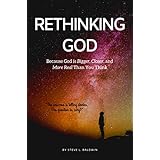Rethinking God: Because God is Bigger, Closer, and More Real Than You Think