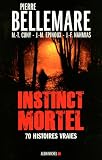 Instinct Mortel: Soixante-Dix Histoires Vraies (Collections Actualite - Essais - Documents) (French by