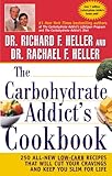 The Carbohydrate Addict's Cookbook: 250 All-New Low-Carb Recipes That Will Cut Your Cravings and Keep You Slim for Life