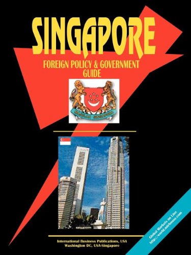 Singapore Foreign Policy and Government Guide (Russia Investment and Business Library)
