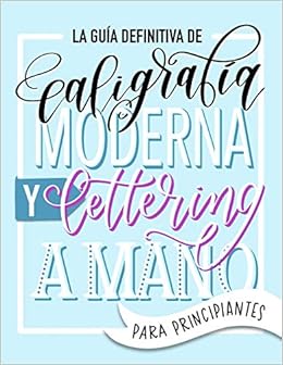 La guía definitiva de caligrafía moderna y lettering a mano para principiantes