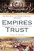 Empires of Trust: How Rome Built--and America Is Building--a New World by Thomas F. Madden