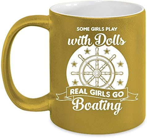 Some Girls Play With Dools Mug, Real Girls Go Boating Cup (Metallic Mug Gold)
