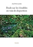 Étude sur les Urodèles en voie de disparition (French Edition) by Axel Hernandez