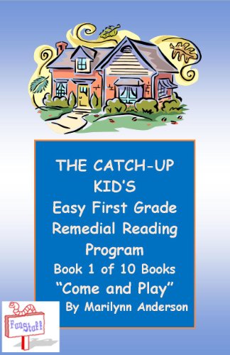 THE CATCH-UP KID'S EASY FIRST GRADE REMEDIAL READING PROGRAM Featuring Book One of Ten Books Leading to Grade-Level Success ~~ 