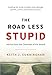 The Road Less Stupid