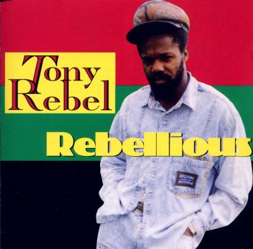 Tony Rebel - Rebellious - Zortam Music